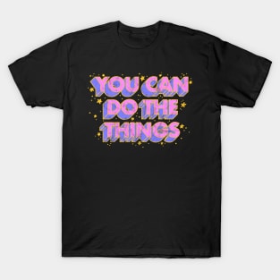 You Can Do The Things (Textured) T-Shirt